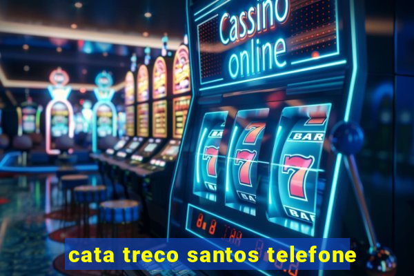 cata treco santos telefone